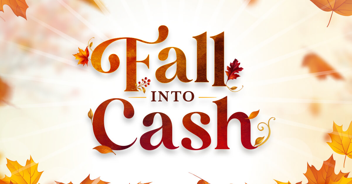 26QUEC589_FallIntoCash_1200x628 26QUEC589_FallIntoCash_1200x628